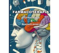 FARMACOTERAPIA: Farmacologia & Reazioni averse