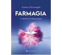 FARMAGIA. LA SUPREMA VIA DELLA GUARIGIONE - PIETRANGELI ANDREA - Spazio