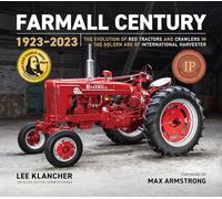 Farmall Century 1923-2023: The Evolution of Red Tractors and Crawlers in the Golden Age of International Harvester: 4