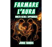 FARMARE L’AURA: Molto Oltre L’apparenza