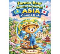 Farmer Bear Around the World: Asia Coloring Book: 60 Countries, Capitals & Famous Landmarks with Fun Facts | Educational Geography Travel Coloring Book for Kids Ages 4-10