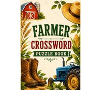 Farmer Crossword Puzzles: Easy to Read Large Print Puzzles about Farming, Tractors, Crops, Farm Animals and More | 6x9, 120 Pages | 50+ Puzzles | ... Farmers, Farm Life Enthusiasts and Relaxation