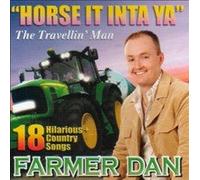 Farmer Dan - Horse It Into Ya