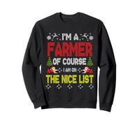 Farmer of Course On The Nice List Ugly Christmas Sweater Felpa
