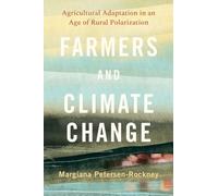Farmers and Climate Change: Agricultural Adaptation in an Age of Rural Polarization