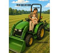 Farmers At Work: Blue Collar Kids Coloring Book