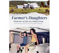 Farmer's Daughters: Memories of Life on a Dairy Farm