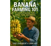 Farmer's Librar Banana Farming 101: : A Simple Guide for First-Time Growe (Book)
