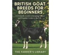 Farmer's Library British Goat Breeds for Beginners (Tascabile)