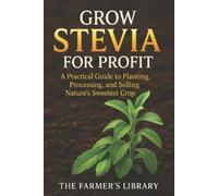Farmer's Library Grow Stevia for Profit (Tascabile)