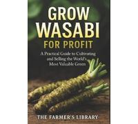 Farmer's Library Grow Wasabi for Profit (Tascabile)