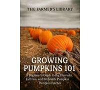 Farmer's Library Growing Pumpkins 101 (Tascabile)