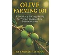 Farmer's Library Olive Farming 101 (Tascabile)