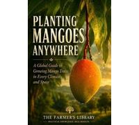 Farmer's Library Planting Mangoes Anywhere (Tascabile)