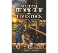 Farmer's Library Practical Feeding Guide for Livestock (Tascabile)