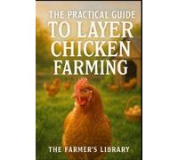 Farmer's Library The Practical Guide to Layer Chicken Farming (Tascabile)