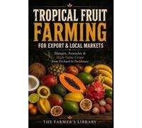 Farmer's Library Tropical Fruit Farming for Beginners (Tascabile)
