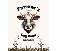 Farmer's Ultimate Log Book: Cattle Record Keeping / Practical Way to stay Organized and in Control of your Farm Operations / One Year Planner