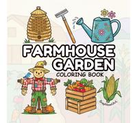 Farmhouse Garden: A Relaxing Bold and Easy Coloring Book for Kids and Adults, Featuring 40 Charming Scenes of Farm Gardens, Rustic Decor, Country Life, and Seasonal Harvests
