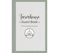 Farmhouse Guest Book: We're So Glad You're Here! | Modern Journal for Visitors: A Cozy, Elegant Guest Book for Farmhouse Rentals - Collect Memories, Reviews, and Messages from Your Guests