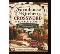 Farmhouse Kitchen Cross Word Puzzle Book: Large Print Crossword Puzzles Inspired by From-Scratch Cooking, Canning, Preserving, and Country Kitchen Life