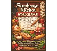 Farmhouse Kitchen Word Search: 50 Cozy Puzzles Filled with Rustic Recipes, Fresh Ingredients, and Country Comfort - Word Search Books for Adults