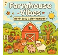 Farmhouse Vibes: Bold - Easy Coloring Book of Nature, Animals, Country Homes, Peaceful Gardens, and Simple Life Moments, For Kids Teens Adults