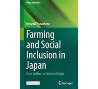 Farming and Social Inclusion in Japan: From Welfare-to-work to Delight