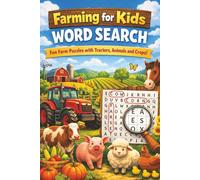 Farming for Kids Word Search: Puzzles for Kids Ages 6+ Fun and Educational Brain Games About Farm Animals, Tractors, Crops, Barns & Life on the Farm | With Solutions