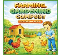 Farming, Gardening & Compost Coloring Book for Kids: Earth Day Coloring Book with Sustainable Living & Eco Activities for Ages 3-8