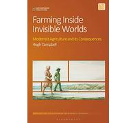 Farming Inside Invisible Worlds: Modernist Agriculture and its Consequences