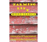 Farming Life Word Search: A Harvest of Fun: 50+ Puzzles Packed with Farm Words, Animals, Tools, & Country Life