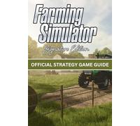 FARMING SIMULATOR: SIGNATURE EDITION: OFFICIAL STRATEGY GAME GUIDE