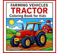 Farming Vehicles Tractor Coloring Book for Kids: Fun and Easy Tractor Coloring Pages for Toddlers and Kids Ages 3-8