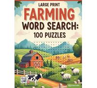 Farming Word Search: 100 Puzzles to Harvest Your Mind: A Large Print Puzzle Book Featuring Crops, Animals, Tools, and Country Life Vocabulary