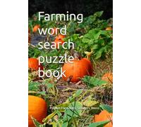 Farming word search puzzle book: Word Searches with Easy to Read Print about Farming, agriculture, crops, Farm animals and more / 6 x 9 inches, 110 ... for vacations, Holidays, and Free Times.