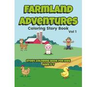 Farmland Adventures Coloring Story Book Volume 1: Story Coloring Book for Kids Ages 5-7