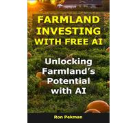 Farmland Investing With Free AI: Unlocking Farmland’s Potential With AI