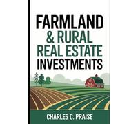 FARMLAND & RURAL REAL ESTATE INVESTMENTS