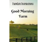FarmLife Inspirations: Notebook Good Morning Farm: Everyday Notebook Sunrise with Blank Pages