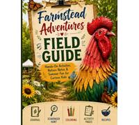 Farmstead Adventure Field Guide: Hands-On Activities, Nature Notes & Summer Fun for Curious Kids