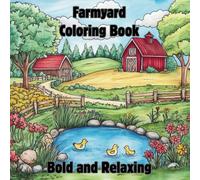 Farmyard Coloring Book: Bold and relaxing farm themed scenes for adults and kids to color