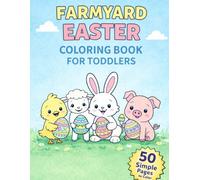 Farmyard Easter Coloring Book for Toddlers: Chicks, Lambs, Dunnies, and Easter Eggs for Little Colorers