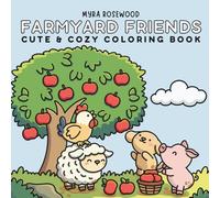Farmyard Friends: Cute And Cozy Farm Animal Coloring Book For Adults, Teens And Kids