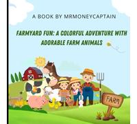 Farmyard Fun: A Colorful Adventure with Adorable Farm Animals: Unleash the Fun with Cute Animals and Farmyard Magic!"