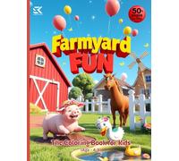 Farmyard Fun: A Happy Farm Animals Coloring Book for Kids: 50+ Cute and Wholesome Farm Scenes with Cows, Pigs, Chickens, Horses, and More - Fun and Relaxing Line Art for Kids Ages 4-8 - 8.5 x 11 size