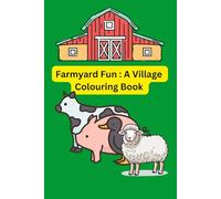 Farmyard Fun : A Village Colouring Book: A Fun and Creative Journey for All Age 1- 8
