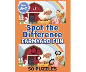 Farmyard Fun Spot the Difference: A Fun Farm Adventure Puzzle Book for Ages 5-7 with 50 Picture Puzzles from Easy to Challenging