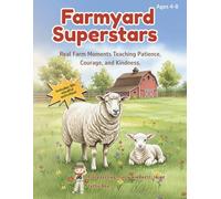 Farmyard Superstars: Coloring Farm Friends While Learning Patience, Courage & Kindness: A Social-Emotional Learning (SEL) Coloring & Activity Book with Real-Life Farm Moments for Children Ages 4-8