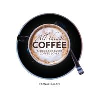 Farnaz Calafi All Things Coffee (Copertina rigida)